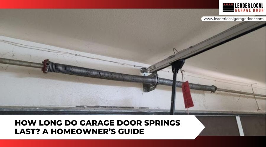 How Long Do Garage Door Springs Last  A Homeowners Guide